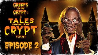 CREEPS OF THE CRYPT: A TALES FROM THE CRYPT PODCAST - EP. 2