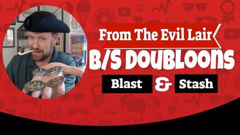 From The Evil Lair: B/S Doubloons for Blastin & Stashin Comics