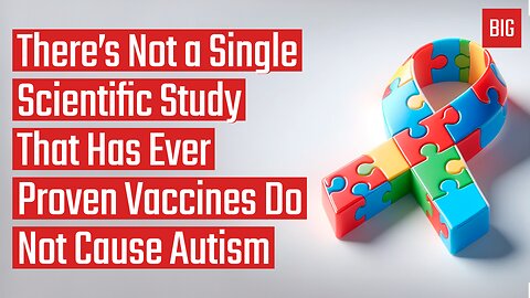 There’s Not a Single Scientific Study That Has Ever Proven Vaccines Do Not Cause Autism