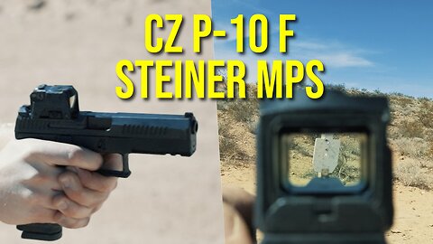 CZ P-10 F and Steiner MPS - The Polymer Premium Duty Combo