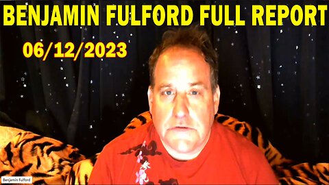 Benjamin Fulford Full Report Update June 12, 2023 - Benjamin Fulford Q&A Video