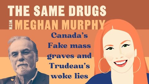Terry Glavin on fake mass graves and Trudeau's woke lies