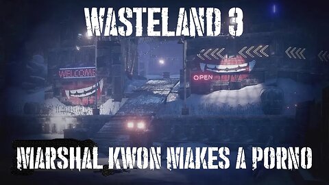 Wasteland 3, Part Seventeen: Marshal Kwon Makes A Porno