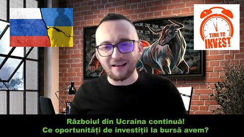 Războiul din Ucraina continuă! Ce oportunități de investiții la bursă avem?