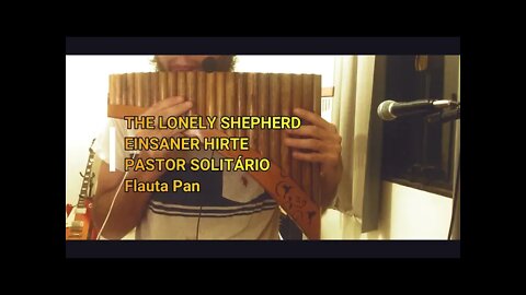 The Lonely Shepherd - Der einsame Hirte - - El Pastor Solitário - Flauta Pan
