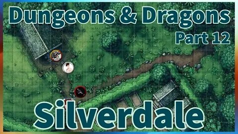 Welcome to Silverdale | Part 12 | Dungeons & Dragons