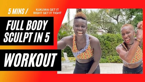 Kukuwa Get It Right Get it Tight: Full Body Sculpt in 5