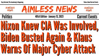 Nixon Knew CIA Was Involved, Biden Busted Again & Klaus Warns Of Major Cyber Attack