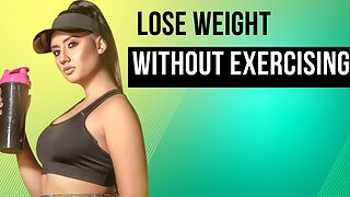 How to lose weight without exercising (check description)