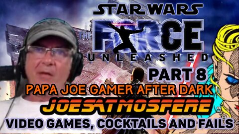 Papa Joe Gamer After Dark: The Force Unleashed Part 8!