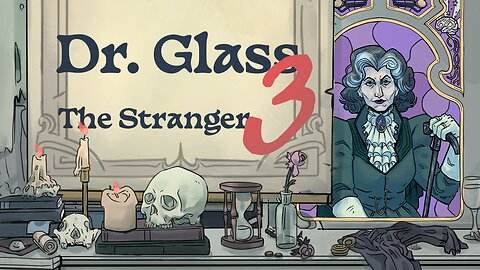 Dr. Glass, Tape 3 The Stranger Prologue
