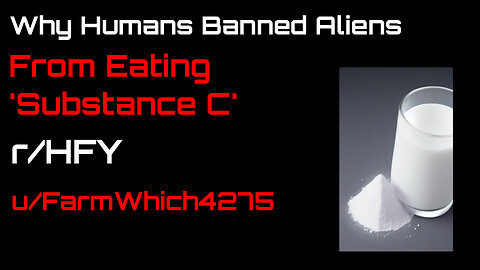 Reddit Narration: Why Hummans Banned Aliens From Eating 'Substance C' (r/HFY)