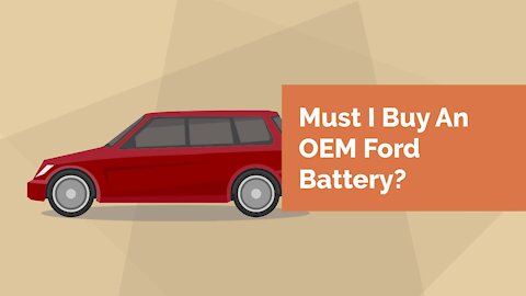 Must I Buy An OEM Ford Battery?