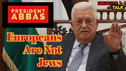President Abbas: Europeans Are Not Jews