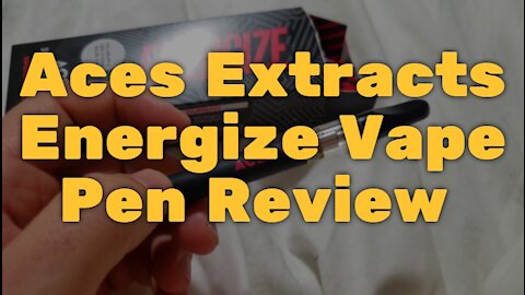 Aces Extracts Energize Vape Pen Review: One Of The Best