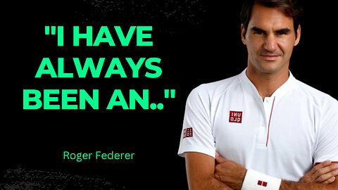 10 Roger Federer Quotes That Will Motivate You To Achieve Greatness