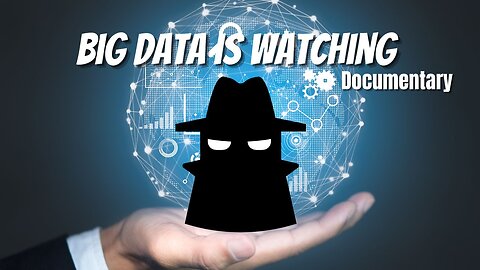Big Data Is Watching | Full Length Documentary