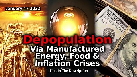 ORCHESTRATED ENERGY, FOOD & INFLATION CRISES PURPOSELY PUTTING HUMANITY'S POPULATION IN JEOPARDY