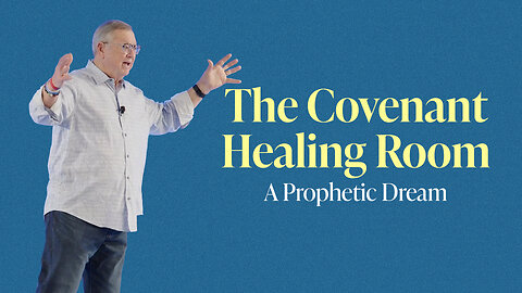 The Covenant Healing Room (Prophetic Dream) | Tim Sheets