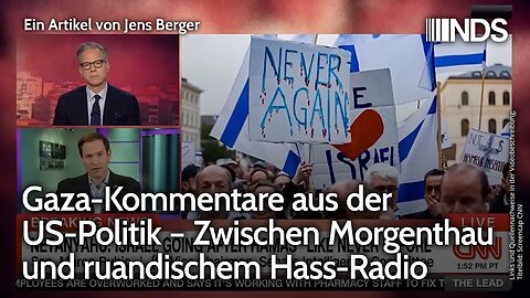 Gaza-Kommentare aus der US-Politik – Zwischen Morgenthau und ruandischem Hass-Radio | J. Berger NDS