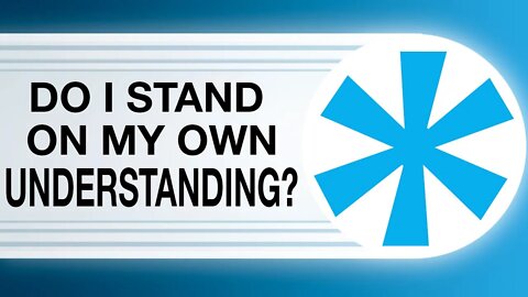 SB8 | Do I Stand On My Own Understanding? | Short Bits | Reasons for Hope