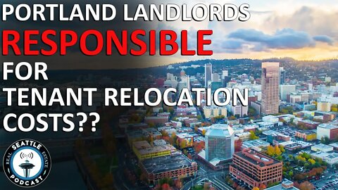 Portland: Landlords May Be Responsible For Tenant Moving Costs I Seattle Real Estate Podcast
