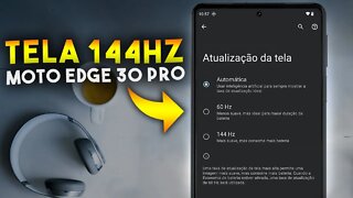 Como ATIVAR TELA DE 144Hz no Moto Edge 30 PRO