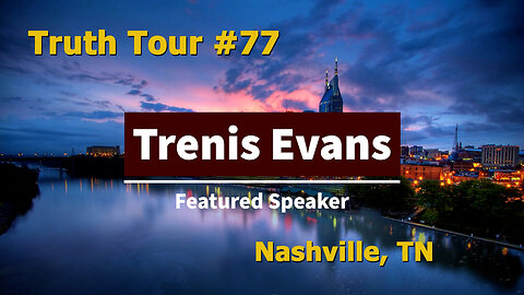Truth Tour #77 Nashville, TN: Trenis Evans