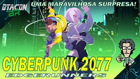 🟢CYBERPUNK 2077 EDGERUNNERS - UMA MARAVILHOSA SURPRESA!