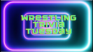 Wrestling Trivia Tuesday Episode 22