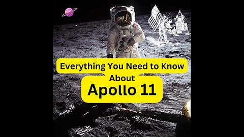 Everything You Need to Know About Apollo 11