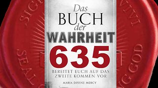 Jungfrau Maria: Ich werde euch helfen, Meinem Sohn geweiht zu werden (Buch der Wahrheit Nr 635)