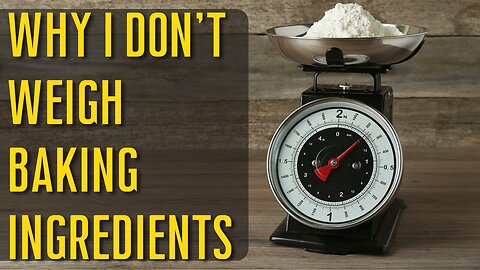 Do You Have to Weigh Baking Ingredients to Bake Good Bread? | Why I Don't Weigh Baking Ingredients