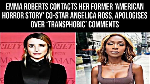 Emma Roberts apologizes to Anjelica Ross for comments deemed "transphobic".