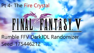Rumble Final Fantasy V DarkJDL Randomizer-pt 4 The Fire Crystal