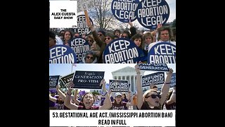 [Daily Show] 53. Gestational Age Act (Mississippi Abortion Ban) Read in Full