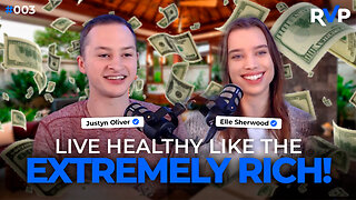 How To Live Healthy Like The Extremely Rich - ReVitalized Podcast 003