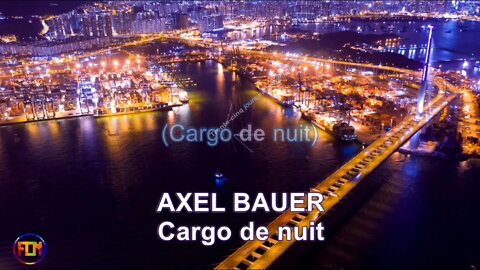 AXEL BAUER - Cargo de nuit - Lyrics, Paroles, Letra
