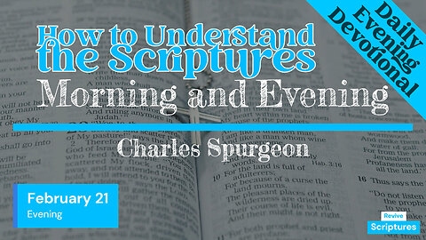 February 21 Evening Devotional | How to Understand the Scriptures | Morning & Evening by Spurgeon
