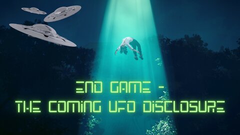 End Game -The Coming UFO Disclosure