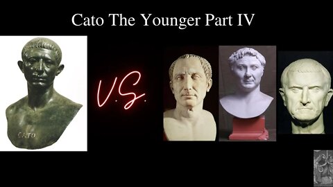 Cato the Younger Part IV | Cato vs The First Triumvirate