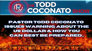 Todd Coconato Show I WARNING about the US Dollar!