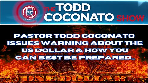 Todd Coconato Show I WARNING about the US Dollar!