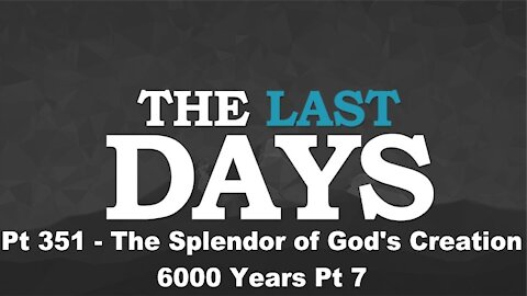 God's Powerful Voice - 6000 Years Pt 7 - The Last Days Pt 351