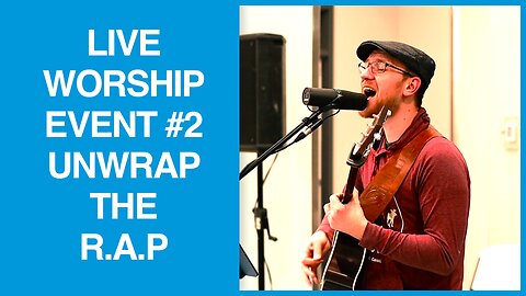 LIVE WORSHIP EVENT #2 - UNWRAP THE R.A.P Event - Nathan Keys Music