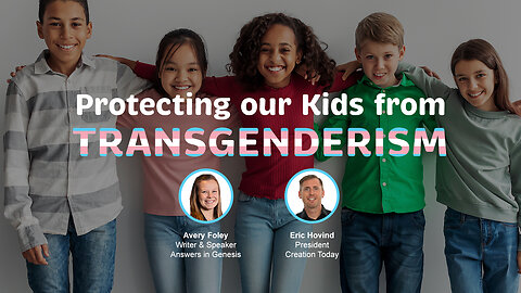 Protecting our Kids from Transgenderism | Eric Hovind & Avery Foley | Creation Today Show #324