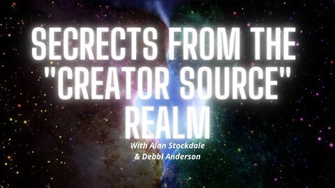 Secrets Of The "Creator Source" Realm