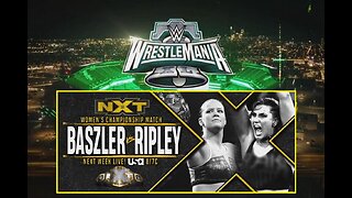 How NXT Gave Us WRESTLEMANIA 40's Main Event, Fantasy Booking BASZLER Vs. RIPLEY 2 : OFF THE CUFF