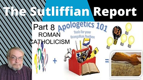 Apologetics Part 8: Roman Catholicism