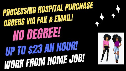 Processing Hospital Purchase Orders Via Fax & Email Up To $23 An Hour No Degree Work From Home Job